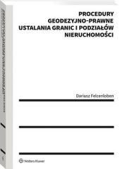 Procedury geodezyjno-prawne ustalania granic i podziałów nieruchomości Procedury geodezyjno-prawne ustalania granic i podziałów nieruchomości