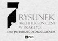 Rysunek architektoniczny w praktyce, czyli jak patrzeć ze zrozumieniem Rysunek architektoniczny w praktyce, czyli jak patrzeć ze zrozumieniem