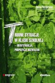 Trudne sytuacje w klasie szkolnej. Identyfikacja, propozycje rozwiązań Trudne sytuacje w klasie szkolnej. Identyfikacja, propozycje rozwiązań