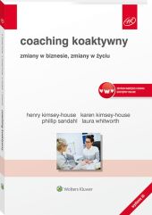 Coaching koaktywny. Zmiany w biznesie, zmiany w życiu Coaching koaktywny. Zmiany w biznesie, zmiany w życiu