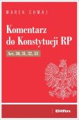 Komentarz do Konstytucji RP Art. 30, 31, 32, 33 Komentarz do Konstytucji RP Art. 30, 31, 32, 33