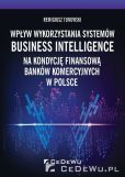 Wpływ wykorzystania systemów Business Intelligence na kondycję finansową banków komercyjnych w Polsc Wpływ wykorzystania systemów Business Intelligence na kondycję finansową banków komercyjnych w Polsc