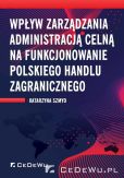 Wpływ zarządzania administracją celną na funkcjonowanie polskiego handlu zagranicznego Wpływ zarządzania administracją celną na funkcjonowanie polskiego handlu zagranicznego