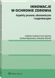 Innowacje w ochronie zdrowia. Aspekty prawne, ekonomiczne i organizacyjne Innowacje w ochronie zdrowia. Aspekty prawne, ekonomiczne i organizacyjne