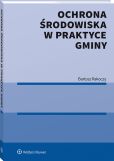 Ochrona środowiska w praktyce gminy Ochrona środowiska w praktyce gminy