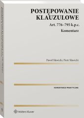 Postępowanie klauzulowe. Art. 776-795 k.p.c. Komentarz Postępowanie klauzulowe. Art. 776-795 k.p.c. Komentarz