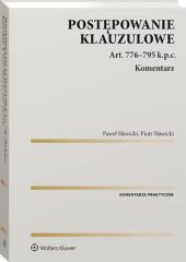 Postępowanie klauzulowe. Art. 776-795 k.p.c. Komentarz Postępowanie klauzulowe. Art. 776-795 k.p.c. Komentarz