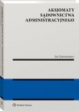 Aksjomaty sądownictwa administracyjnego Aksjomaty sądownictwa administracyjnego
