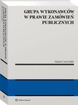 Grupa wykonawców w prawie zamówień publicznych Grupa wykonawców w prawie zamówień publicznych