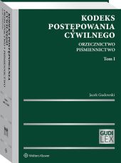 Kodeks postępowania cywilnego. Orzecznictwo. Piśmiennictwo. Tom I Kodeks postępowania cywilnego. Orzecznictwo. Piśmiennictwo. Tom I