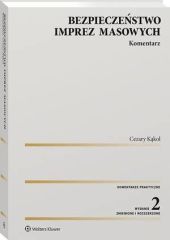 Bezpieczeństwo imprez masowych. Komentarz Bezpieczeństwo imprez masowych. Komentarz