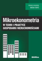 Mikroekonometria w teorii i praktyce gospodarki nieruchomościami Mikroekonometria w teorii i praktyce gospodarki nieruchomościami