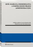 Myśl Mariana Zimmermanna a współczesne prawo administracyjne Myśl Mariana Zimmermanna a współczesne prawo administracyjne