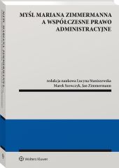 Myśl Mariana Zimmermanna a współczesne prawo administracyjne Myśl Mariana Zimmermanna a współczesne prawo administracyjne