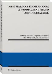 Myśl Mariana Zimmermanna a współczesne prawo administracyjne Myśl Mariana Zimmermanna a współczesne prawo administracyjne