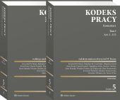 Kodeks pracy. Komentarz. Tom I i II Kodeks pracy. Komentarz. Tom I i II