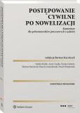 Postępowanie cywilne po nowelizacji. Komentarz dla pełnomocników procesowych i sędziów Postępowanie cywilne po nowelizacji. Komentarz dla pełnomocników procesowych i sędziów