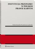 Instytucja przepadku w polskim prawie karnym Instytucja przepadku w polskim prawie karnym