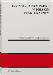 Instytucja przepadku w polskim prawie karnym Instytucja przepadku w polskim prawie karnym
