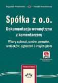 Spółka z o.o. Dokumentacja wewnętrzna z komentarzem. Wzory uchwał, umów, pozwów, wniosków, ogłoszeń Spółka z o.o. Dokumentacja wewnętrzna z komentarzem. Wzory uchwał, umów, pozwów, wniosków, ogłoszeń