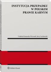 Instytucja przepadku w polskim prawie karnym Instytucja przepadku w polskim prawie karnym