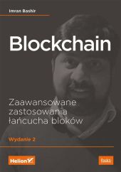 Blockchain Zaawansowane zastosowania łańcucha bloków Blockchain Zaawansowane zastosowania łańcucha bloków