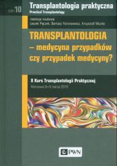 Transplantologia praktyczna Tom 10 Transplantologia praktyczna Tom 10