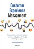 Customer Experience Management Moc pozytywnych doświadczeń na ścieżce Twojego klienta Customer Experience Management Moc pozytywnych doświadczeń na ścieżce Twojego klienta
