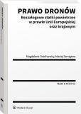 Prawo dronów. Bezzałogowe statki powietrzne w prawie Unii Europejskiej oraz krajowym Prawo dronów. Bezzałogowe statki powietrzne w prawie Unii Europejskiej oraz krajowym