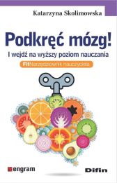 Podkręć mózg! I wejdź na wyższy poziom nauczania Podkręć mózg! I wejdź na wyższy poziom nauczania