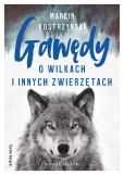 Gawędy o wilkach i innych zwierzętach Gawędy o wilkach i innych zwierzętach