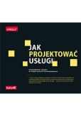 Jak projektować usługi. Niezawodne zasady w praktycznym zastosowaniu Jak projektować usługi. Niezawodne zasady w praktycznym zastosowaniu