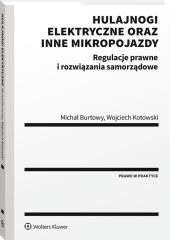Hulajnogi elektryczne oraz inne mikropojazdy. Regulacje prawne i rozwiązania samorządowe Hulajnogi elektryczne oraz inne mikropojazdy. Regulacje prawne i rozwiązania samorządowe