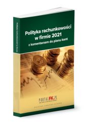 Polityka rachunkowości 2021 z komentarzem do planu kont