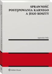 Sprawność postępowania karnego a jego koszty Sprawność postępowania karnego a jego koszty