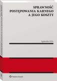 Sprawność postępowania karnego a jego koszty Sprawność postępowania karnego a jego koszty