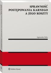 Sprawność postępowania karnego a jego koszty Sprawność postępowania karnego a jego koszty