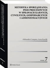 Metodyka sporządzania pism procesowych w sprawach karnych, cywilnych, gospodarczych i administracyjnych Metodyka sporządzania pism procesowych w sprawach karnych, cywilnych, gospodarczych i administracyjnych