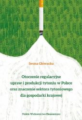 Otoczenie regulacyjne upraw i produkcji tytoniu w Polsce oraz znaczenie sektora Otoczenie regulacyjne upraw i produkcji tytoniu w Polsce oraz znaczenie sektora
