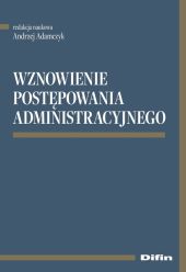 Wznowienie postępowania administracyjnego Wznowienie postępowania administracyjnego