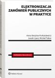 Elektronizacja zamówień publicznych w praktyce Elektronizacja zamówień publicznych w praktyce
