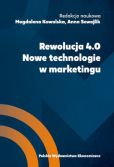 Rewolucja 4.0. Nowe technologie w marketingu Rewolucja 4.0. Nowe technologie w marketingu