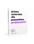 Prawo autorskie dla projektantów Prawo autorskie dla projektantów