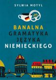 Banalna gramatyka języka niemieckiego Banalna gramatyka języka niemieckiego