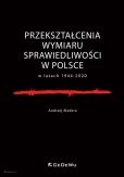 Przekształcenia wymiaru sprawiedliwości w Polsce w latach 1944-2020 Przekształcenia wymiaru sprawiedliwości w Polsce w latach 1944-2020