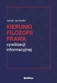 Kierunki filozofii prawa cywilizacji informacyjnej Kierunki filozofii prawa cywilizacji informacyjnej