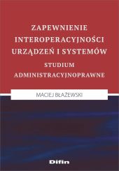 Zapewnienie interoperacyjności urządzeń i systemów Zapewnienie interoperacyjności urządzeń i systemów