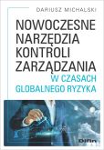 Nowoczesne narzędzia kontroli zarządzania w czasach globalnego ryzyka Nowoczesne narzędzia kontroli zarządzania w czasach globalnego ryzyka