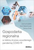 Gospodarka regionalna w obliczu kryzysu wywołanego pandemią COVID-19 Gospodarka regionalna w obliczu kryzysu wywołanego pandemią COVID-19