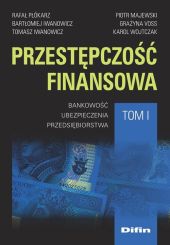 Przestępczość finansowa. Tom 1 Przestępczość finansowa. Tom 1